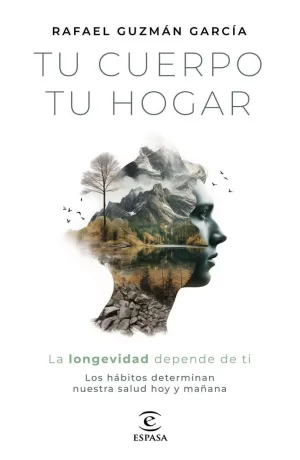 Tu Cuerpo, tu Hogar. La Longevidad Depende de Ti