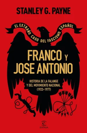 Franco y Jose Antonio. El Extraño Caso del Fascismo Español