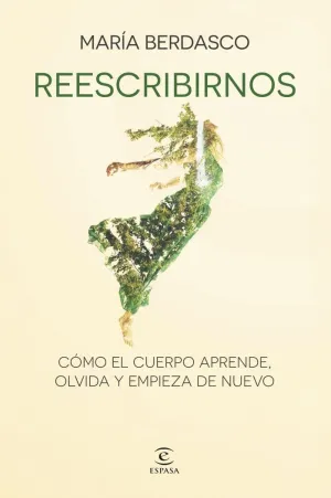 Reescribimos:como Cuerpo Aprende, Olvida y Empieza Nuevo