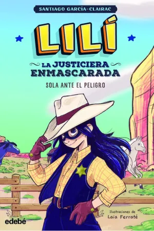 Lilí, la Justiciera Enmascarada: Sola Ante el Peligro