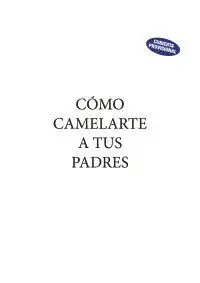 Cómo Camelarte a Tus Padres