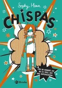 Chispas, 1. Con un Nombre Así, no Es Fácil Ser una Superheroína...