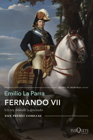 Fernando Vii. Un Rey Deseado y Detestado (Xxx Prem