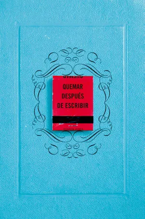 Quemar Despues de Escribir (Ed. Azul)