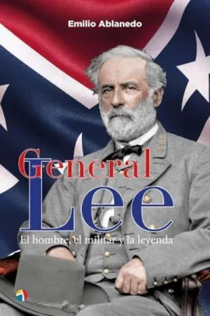 General Lee, el Hombre Militar y Leyenda