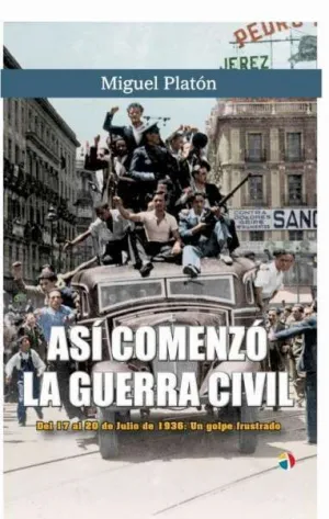 Asi Comenzo la Guerra Civil 17 a 20 Juli