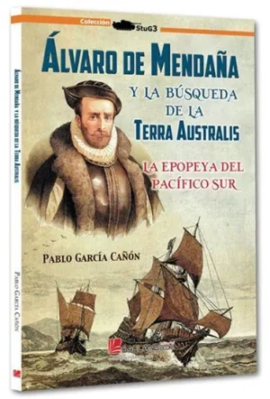 Álvaro de Mendaña y la Búsqueda de la Terra Australis