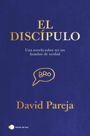 Discipulo:una Novela Sobre Ser un Verdadero Hombre