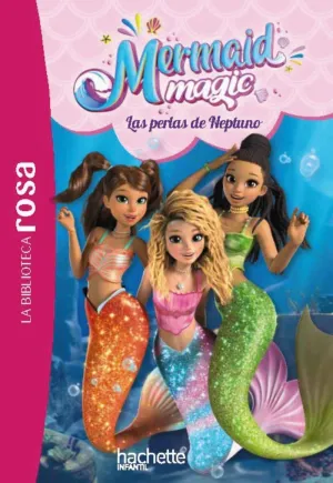 Biblioteca Rosa, la. Mermaid Magic 1. Las Perlas de Neptuno